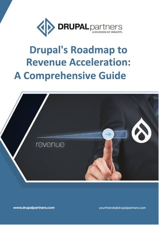 Drupal's Roadmap to
Revenue Acceleration:
A Comprehensive Guide
 