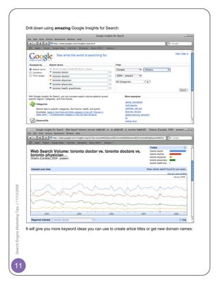 Drill down using amazing Google Insights for Search:
Search Engine Marketing Tips | 11/13/2008




                                            It will give you more keyword ideas you can use to create artice titles or get new domain names:




11
 