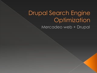 DrupalSearchEngineOptimization Mercadeo web + Drupal 