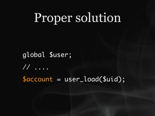 Proper solution

global $user;
// ....
$account = user_load($uid);
 