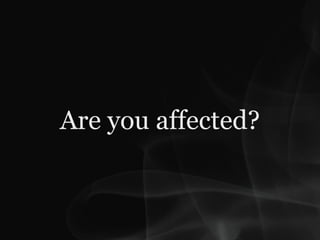 Are you affected?
 