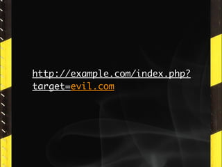 http://example.com/index.php?
target=evil.com
 