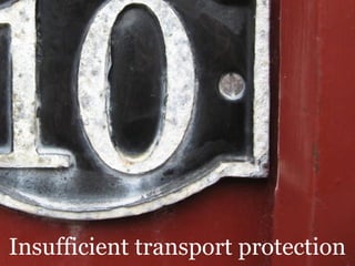 Insufficient transport protection
 