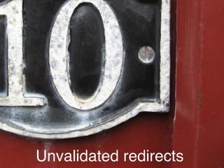 Unvalidated redirects
 
