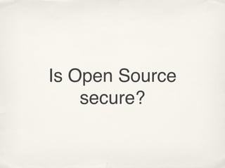 Is Open Source
    secure?
 