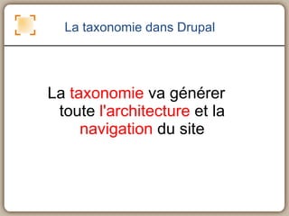 La  taxonomie  va générer  toute  l'architecture  et la  navigation  du site La taxonomie dans Drupal 