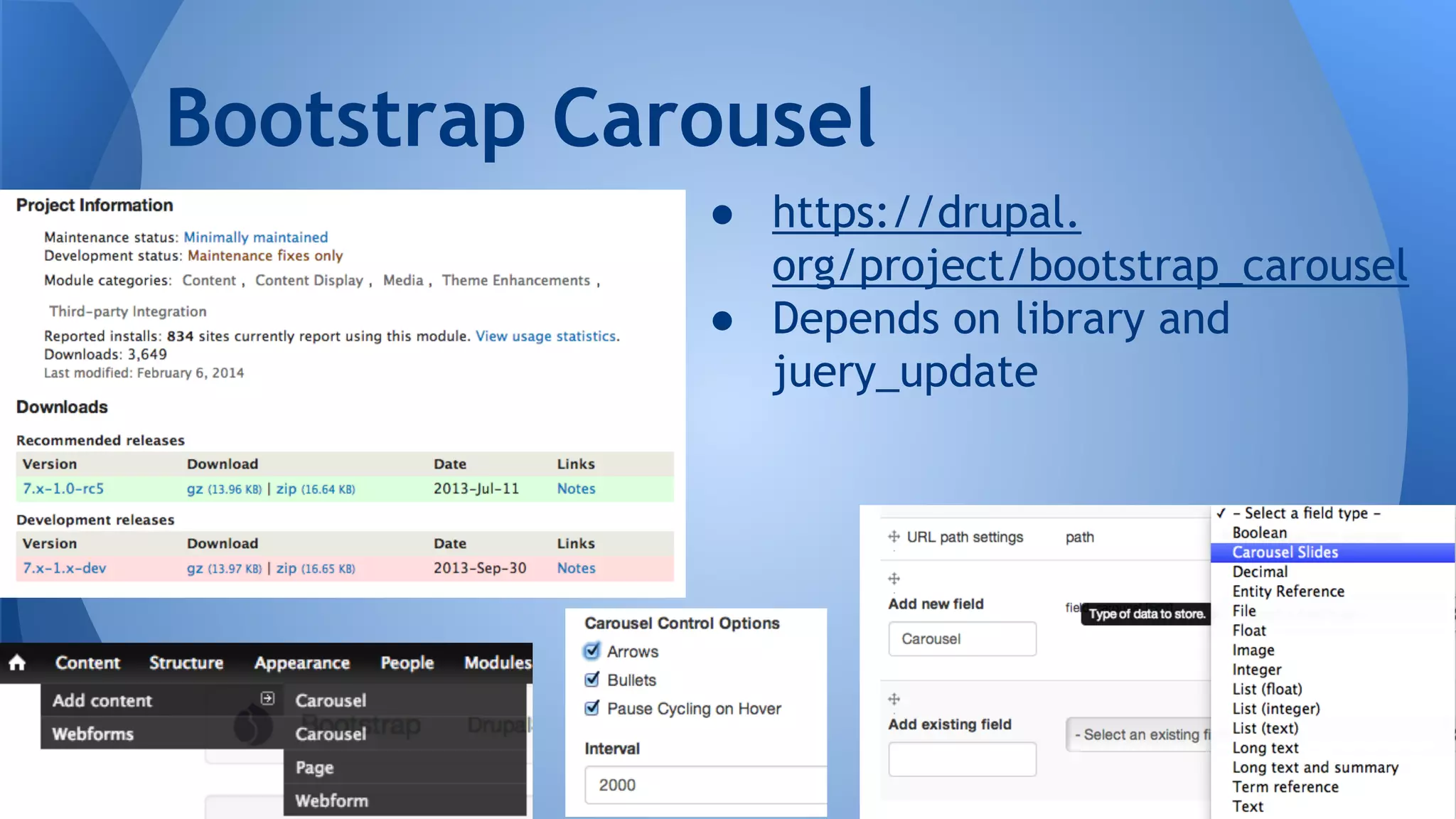 ● https://drupal.
org/project/bootstrap_carousel
● Depends on library and
juery_update
Bootstrap Carousel
 