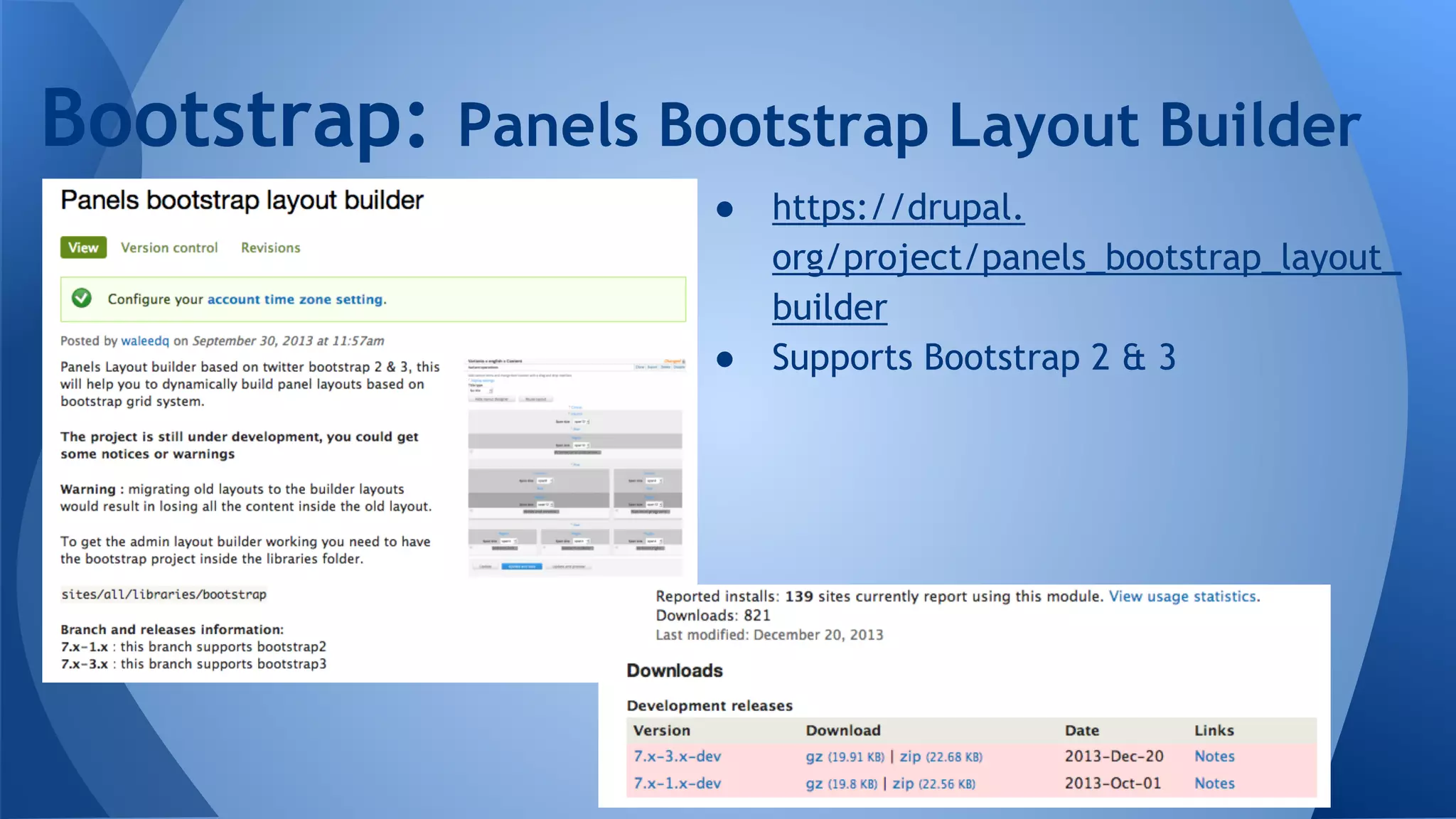 ● https://drupal.
org/project/panels_bootstrap_layout_
builder
● Supports Bootstrap 2 & 3
Bootstrap: Panels Bootstrap Layout Builder
 