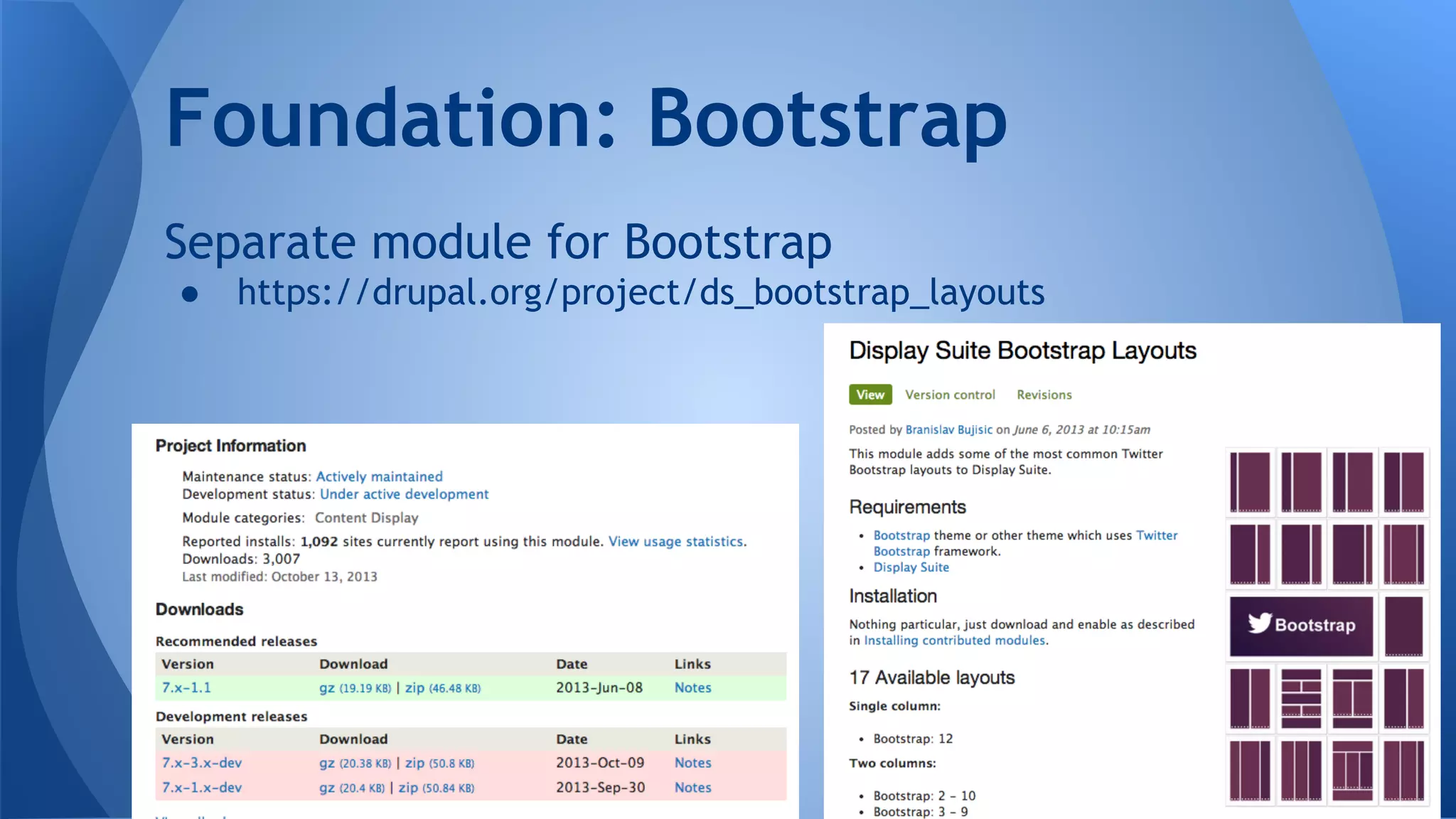 Separate module for Bootstrap
● https://drupal.org/project/ds_bootstrap_layouts
Foundation: Bootstrap
 