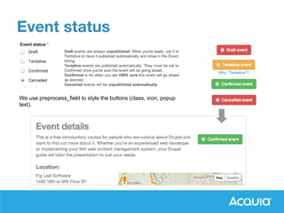 We use preprocess_field to style the buttons (class, icon, popup
text).
 