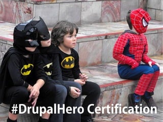 #DrupalHero Certification
 