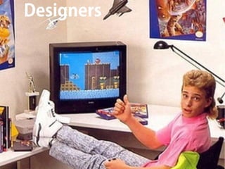 Designers
 