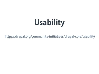 Usability
https://drupal.org/community-initiatives/drupal-core/usability
 