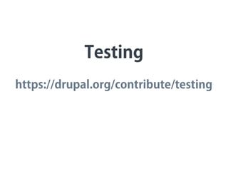 Testing
https://drupal.org/contribute/testing
 