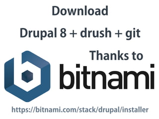 Drupal 8 + drush + git
https://bitnami.com/stack/drupal/installer
Thanks to
Download
 