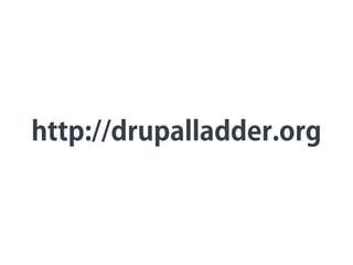 http://drupalladder.org
 