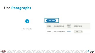 Use Paragraphs
Add fields
3
 