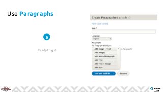 Use Paragraphs
Ready to go!
6
 