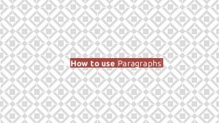 4.How to use Paragraphs
 