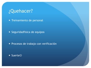 Ataquessocialessoporte, buenosdíasHola, necesitouna clave nuevaquiénhabla?es Julio, el director!si, señor, sunueva clave es...