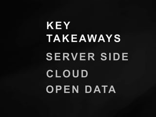KEYTAKEAWAYSSERVER SIDECLOUDOPEN DATA