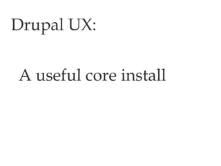 Drupal UX: A useful core install 