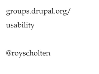 groups.drupal.org/ usability @royscholten 