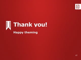 Happy theming
Thank you!
61
 