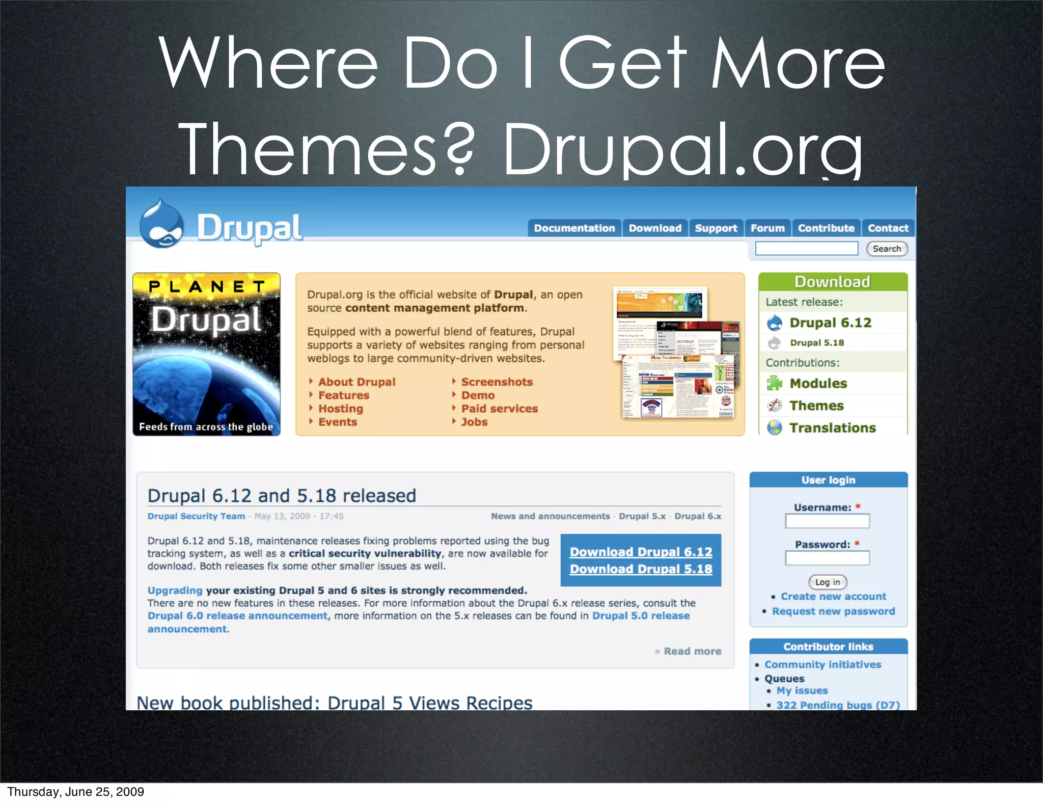 Where Do I Get More
                          Themes? Drupal.org




Thursday, June 25, 2009
 
