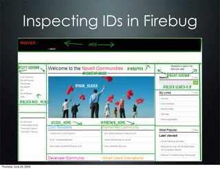 Inspecting IDs in Firebug




Thursday, June 25, 2009
 