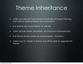 Theme Inheritance
                  • Unless you already have expert knowledge of Drupal Theming,
                        ...