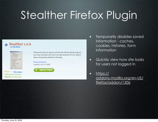 Stealther Firefox Plugin
                                   • Temporarily disables saved
                                 ...