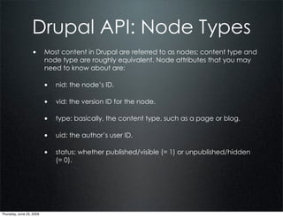Drupal API: Node Types
                  • Most content in Drupal are referred to as nodes; content type and
             ...