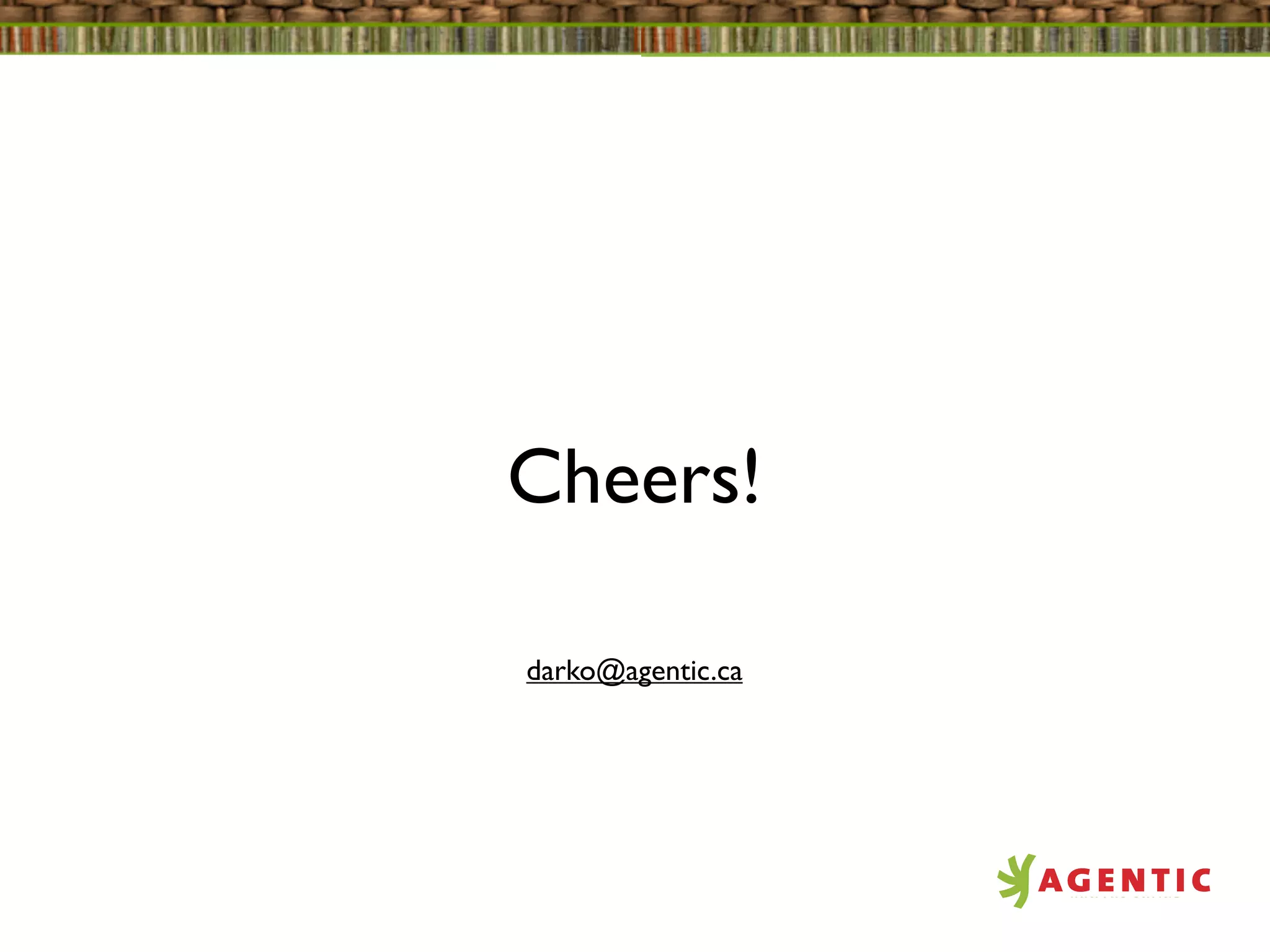 Cheers!

darko@agentic.ca
 