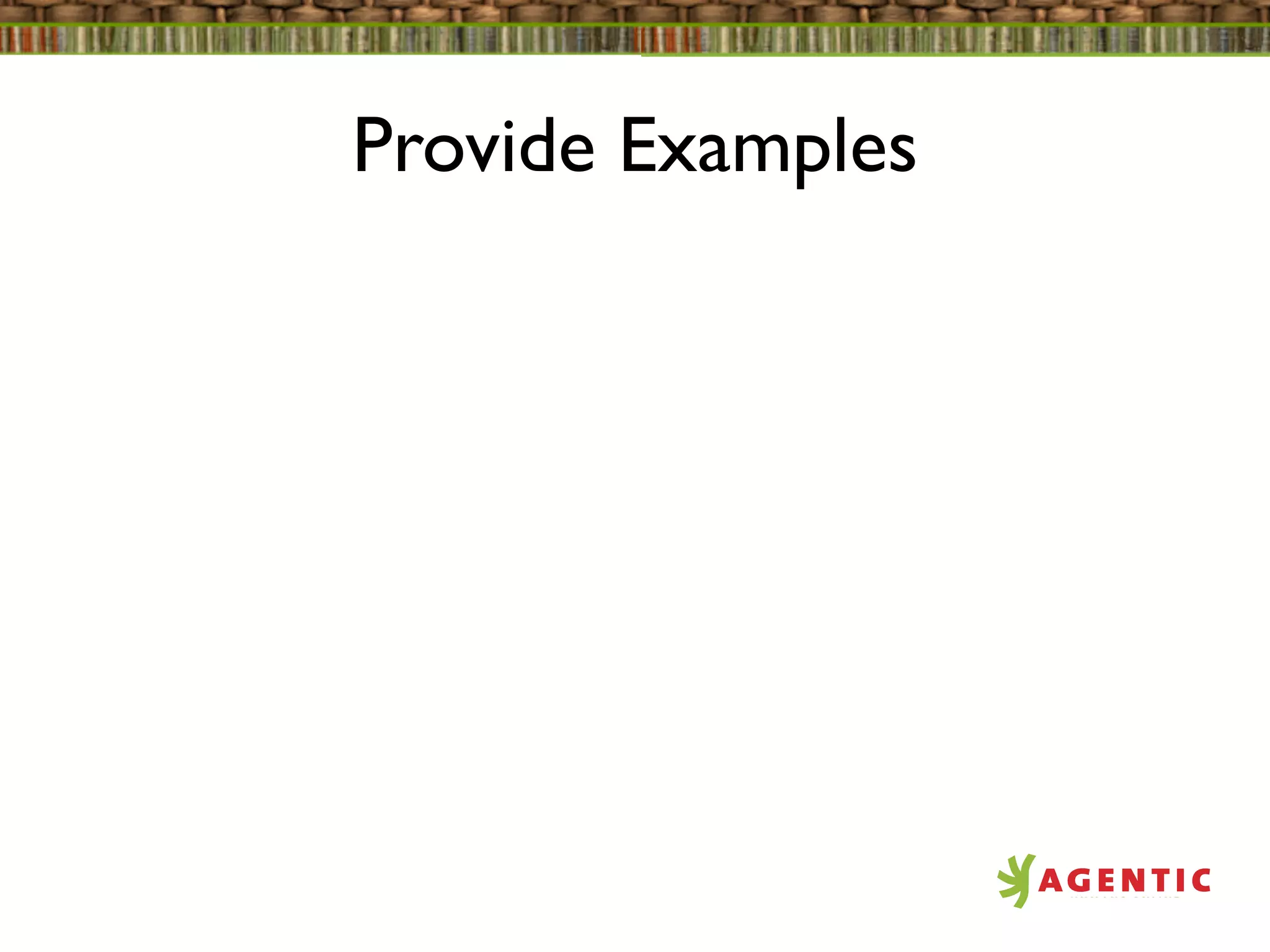 Provide Examples
 