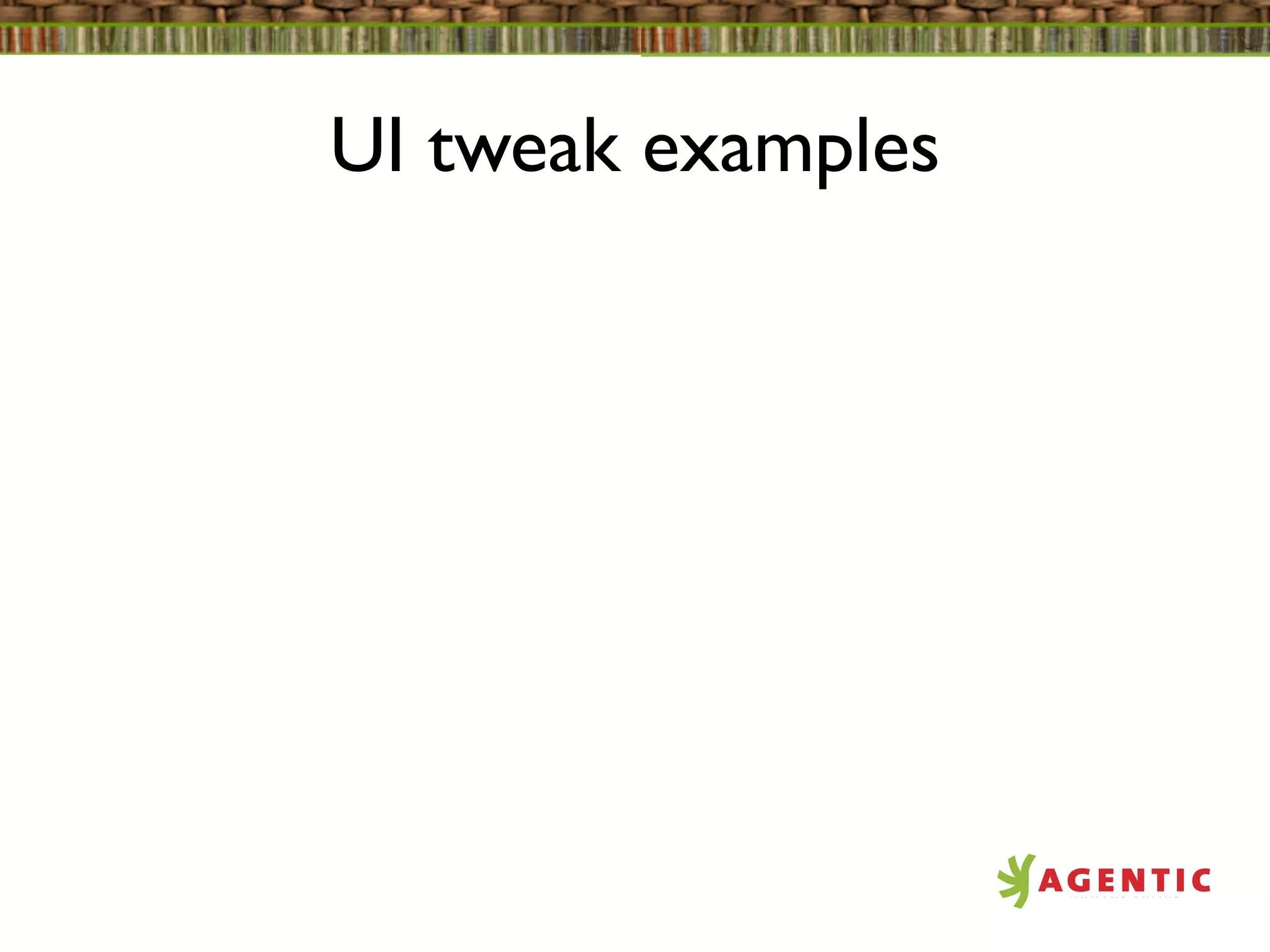 UI tweak examples
 