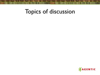 Topics of discussion
 