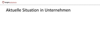 Aktuelle Situation in Unternehmen
 