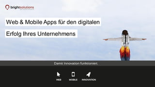 Web & Mobile Apps für den digitalen
Erfolg Ihres Unternehmens
 