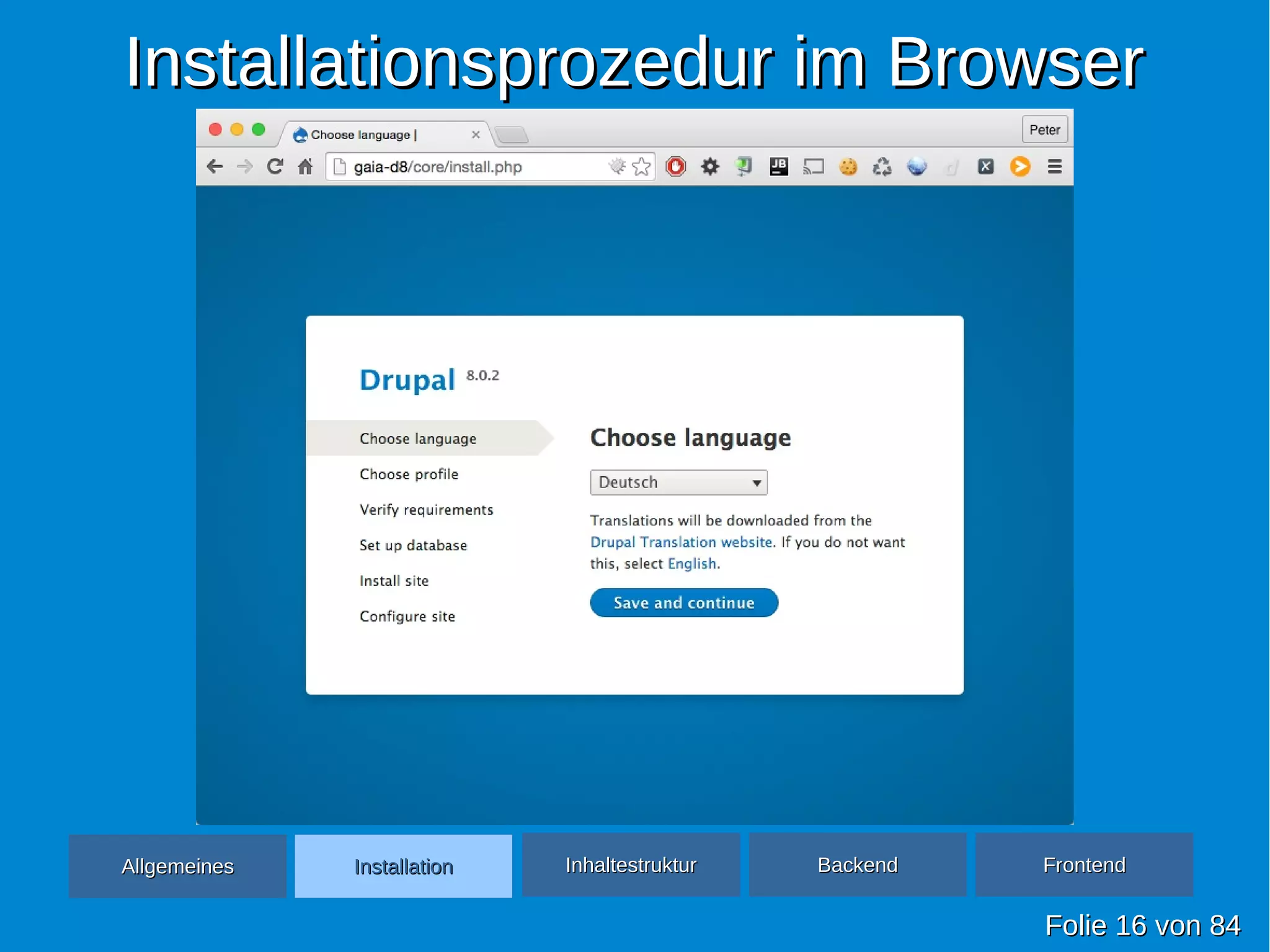 Installationsprozedur im BrowserInstallationsprozedur im Browser
FolieFolie 1616 vonvon 8484
AllgemeinesAllgemeines InhaltestrukturInhaltestruktur BackendBackend FrontendFrontendInstallationInstallation
 