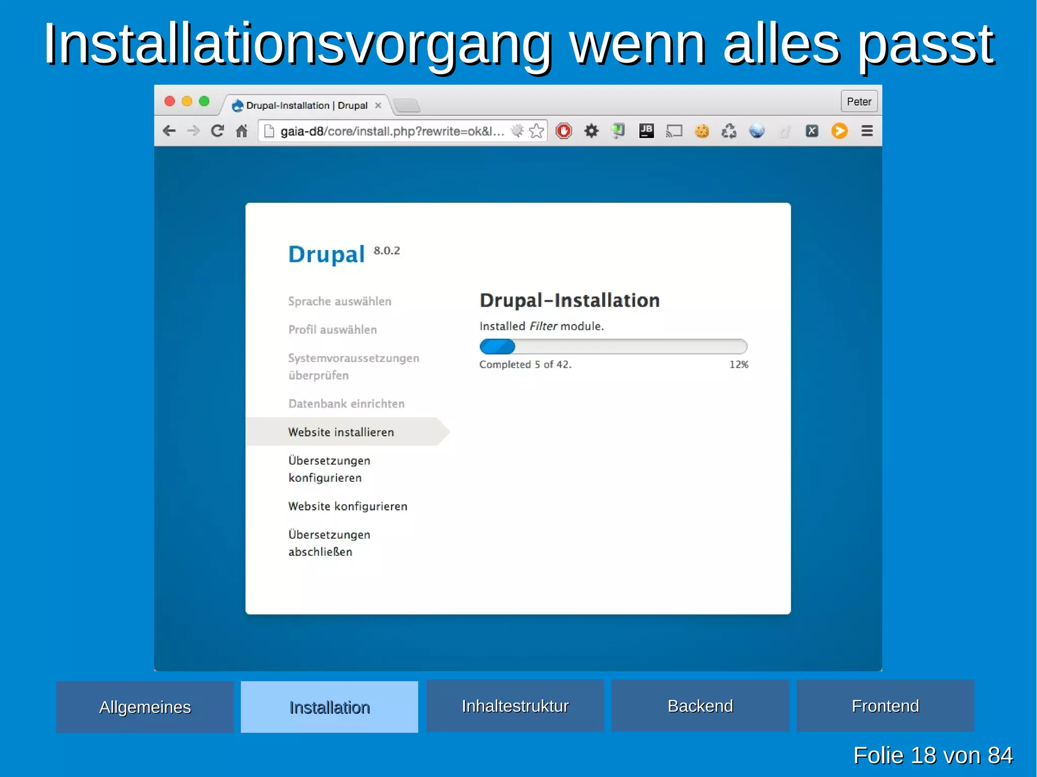 Installationsvorgang wenn alles passtInstallationsvorgang wenn alles passt
FolieFolie 1818 vonvon 8484
AllgemeinesAllgemeines InhaltestrukturInhaltestruktur BackendBackend FrontendFrontendInstallationInstallation
 