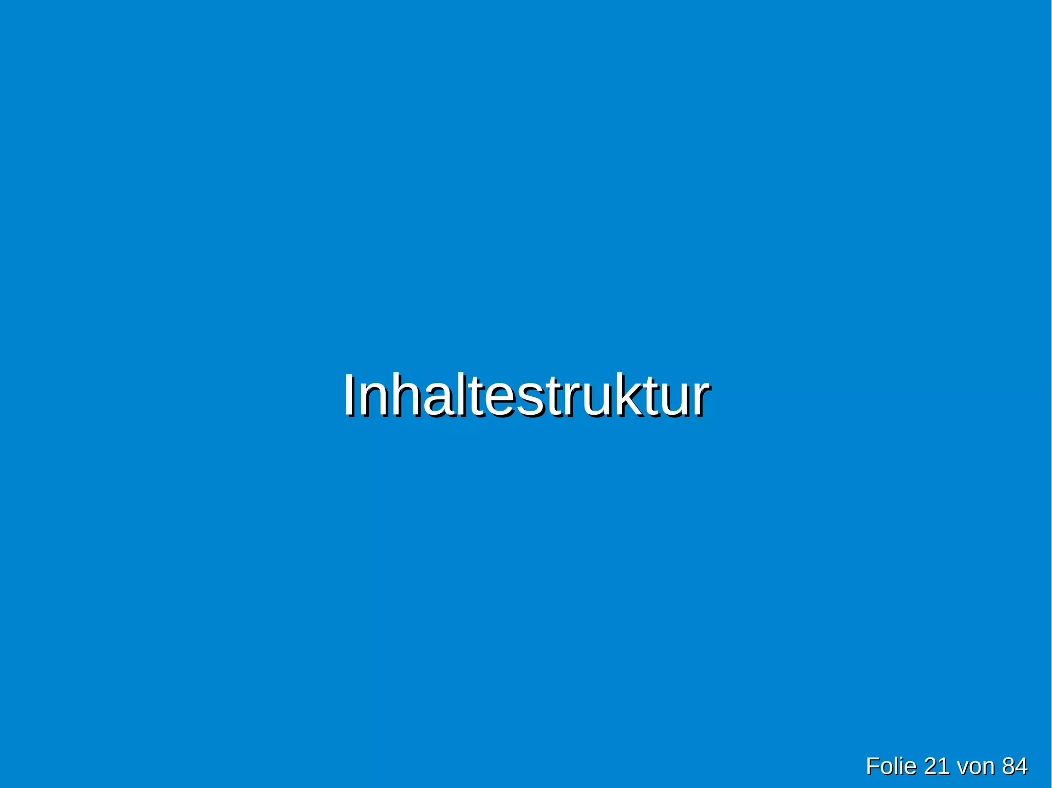 InhaltestrukturInhaltestruktur
FolieFolie 2121 vonvon 8484
 