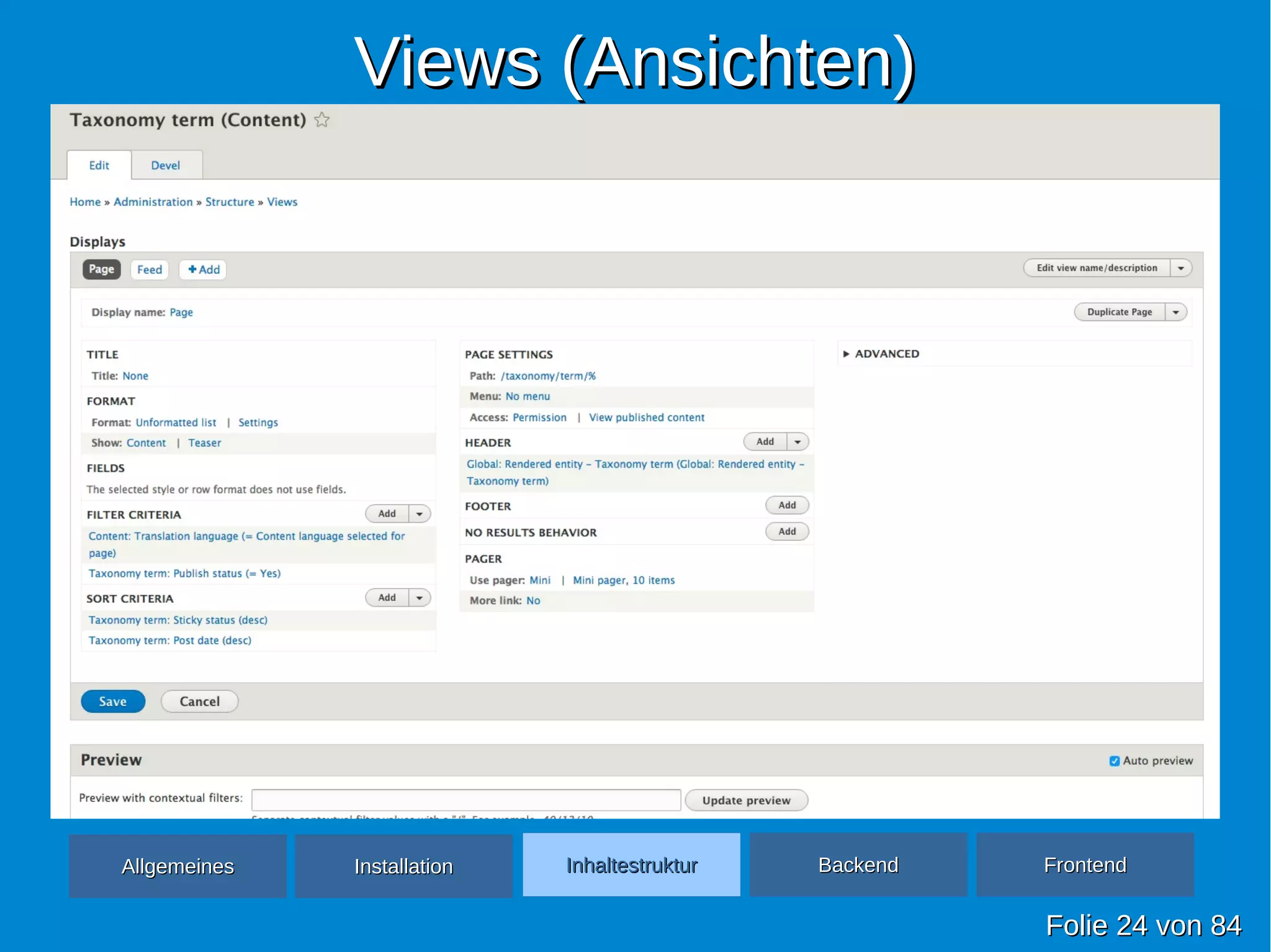 Views (Ansichten)Views (Ansichten)
FolieFolie 2424 vonvon 8484
AllgemeinesAllgemeines InhaltestrukturInhaltestruktur BackendBackend FrontendFrontendInstallationInstallation
 