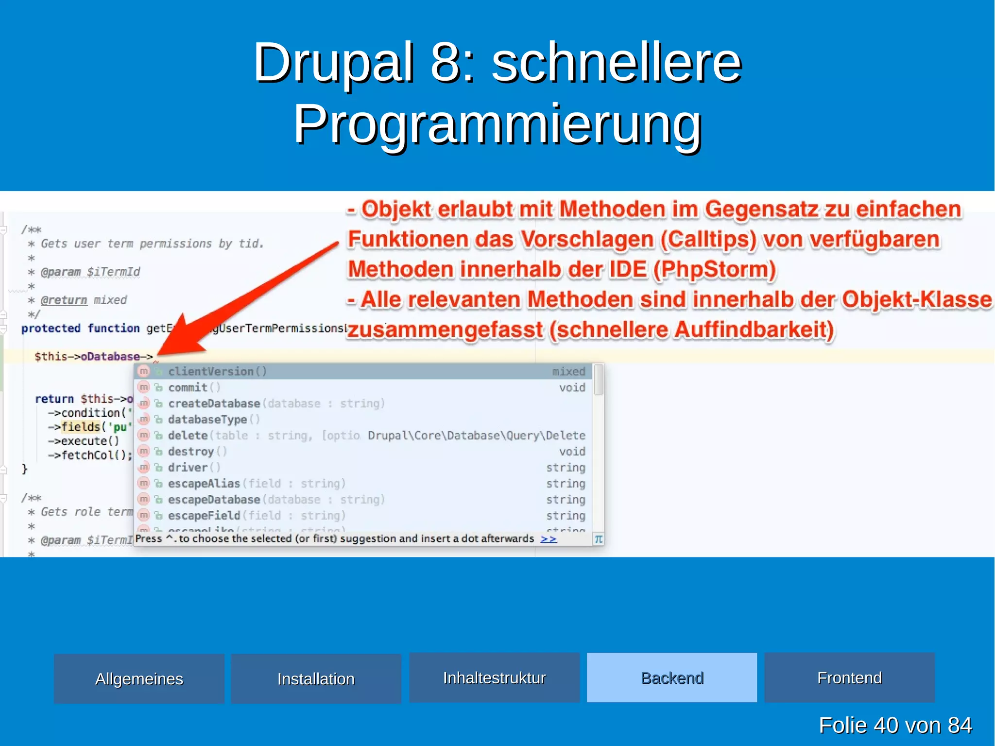 Drupal 8: schnellereDrupal 8: schnellere
ProgrammierungProgrammierung
FolieFolie 4040 vonvon 8484
AllgemeinesAllgemeines InhaltestrukturInhaltestruktur BackendBackend FrontendFrontendInstallationInstallation
 