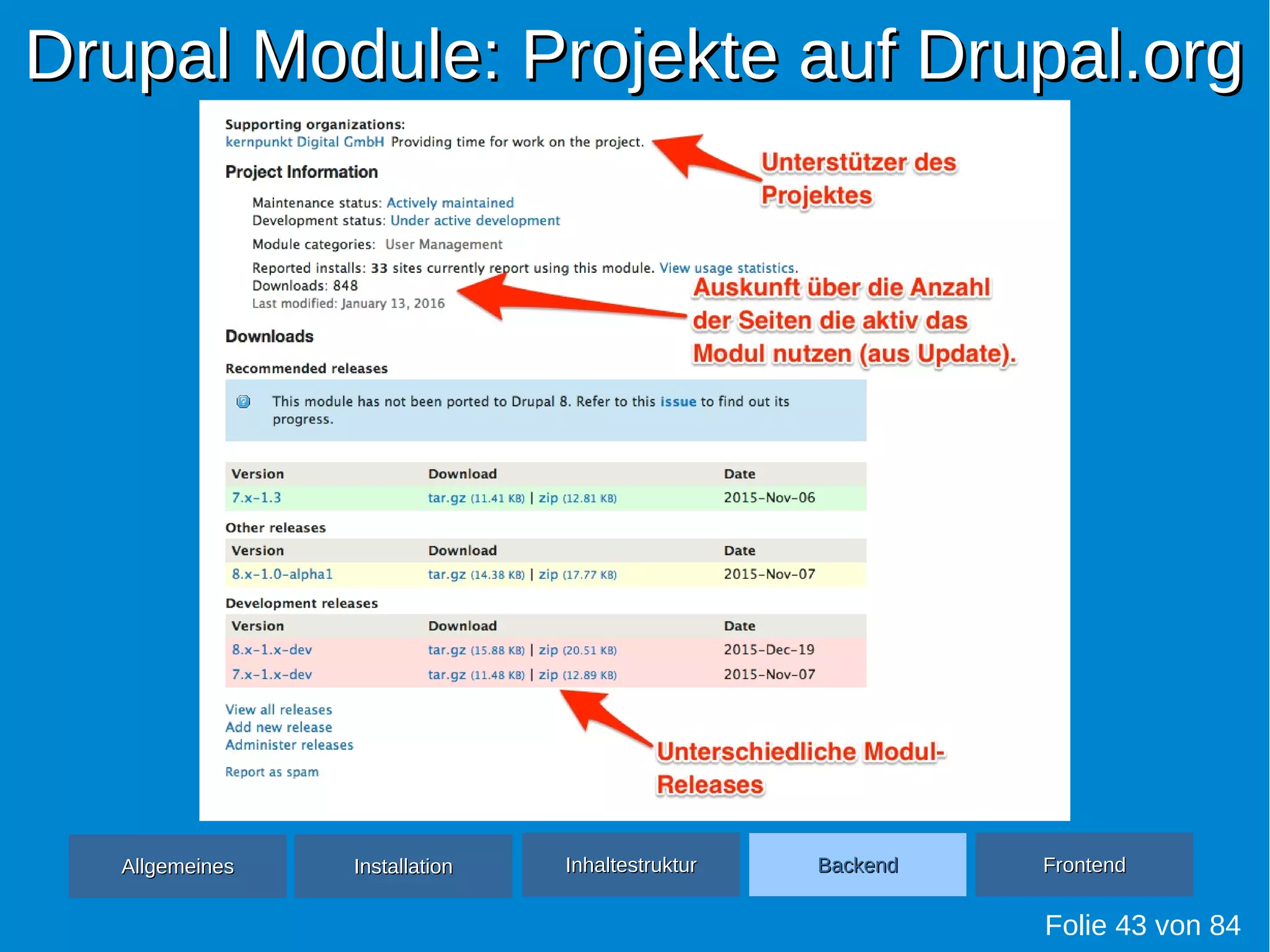 Drupal Module: Projekte auf Drupal.orgDrupal Module: Projekte auf Drupal.org
Folie 43 von 84
AllgemeinesAllgemeines InhaltestrukturInhaltestruktur BackendBackend FrontendFrontendInstallationInstallation
 
