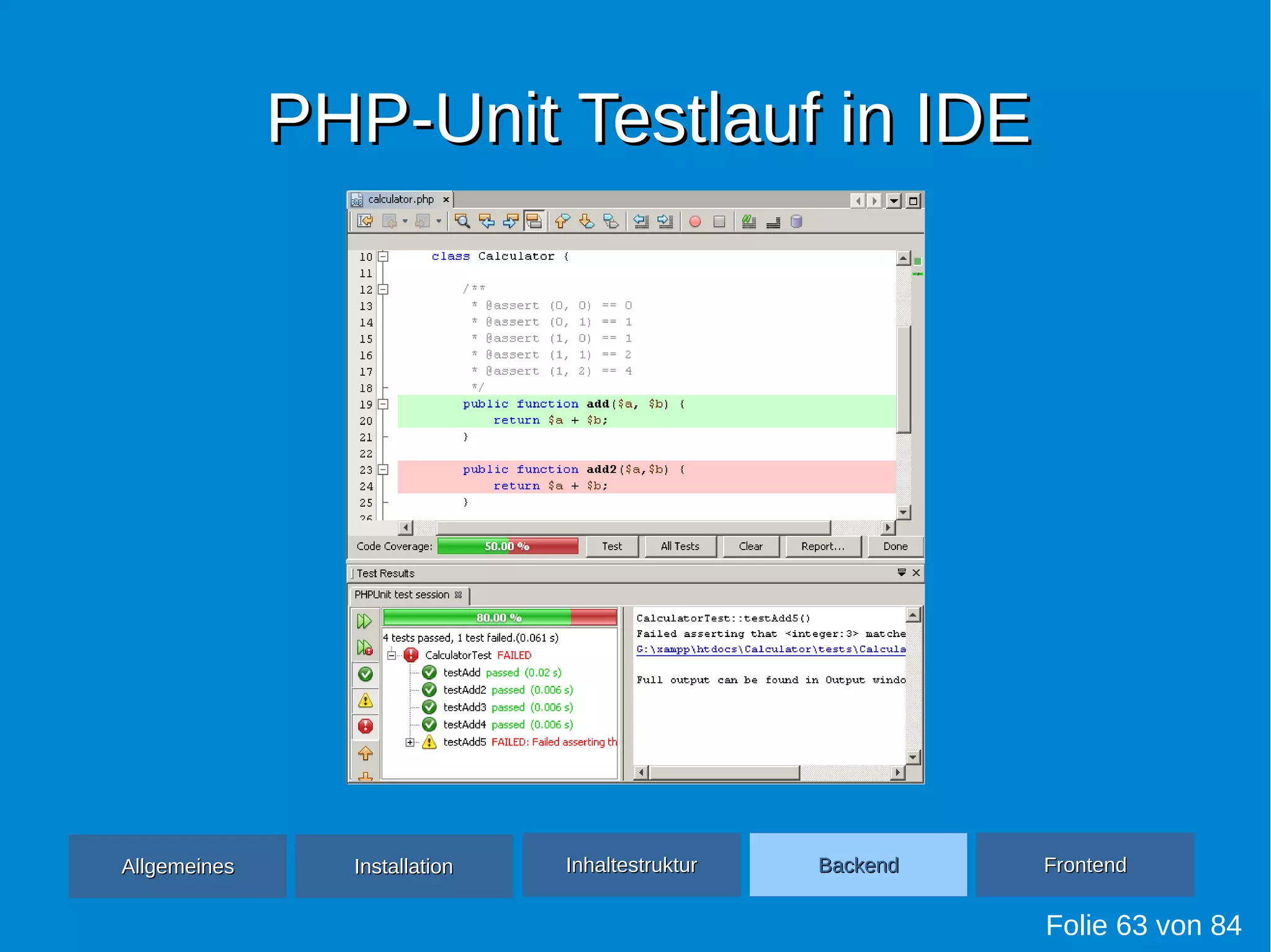 PHP-Unit Testlauf in IDEPHP-Unit Testlauf in IDE
Folie 63 von 84
AllgemeinesAllgemeines InhaltestrukturInhaltestruktur BackendBackend FrontendFrontendInstallationInstallation
 