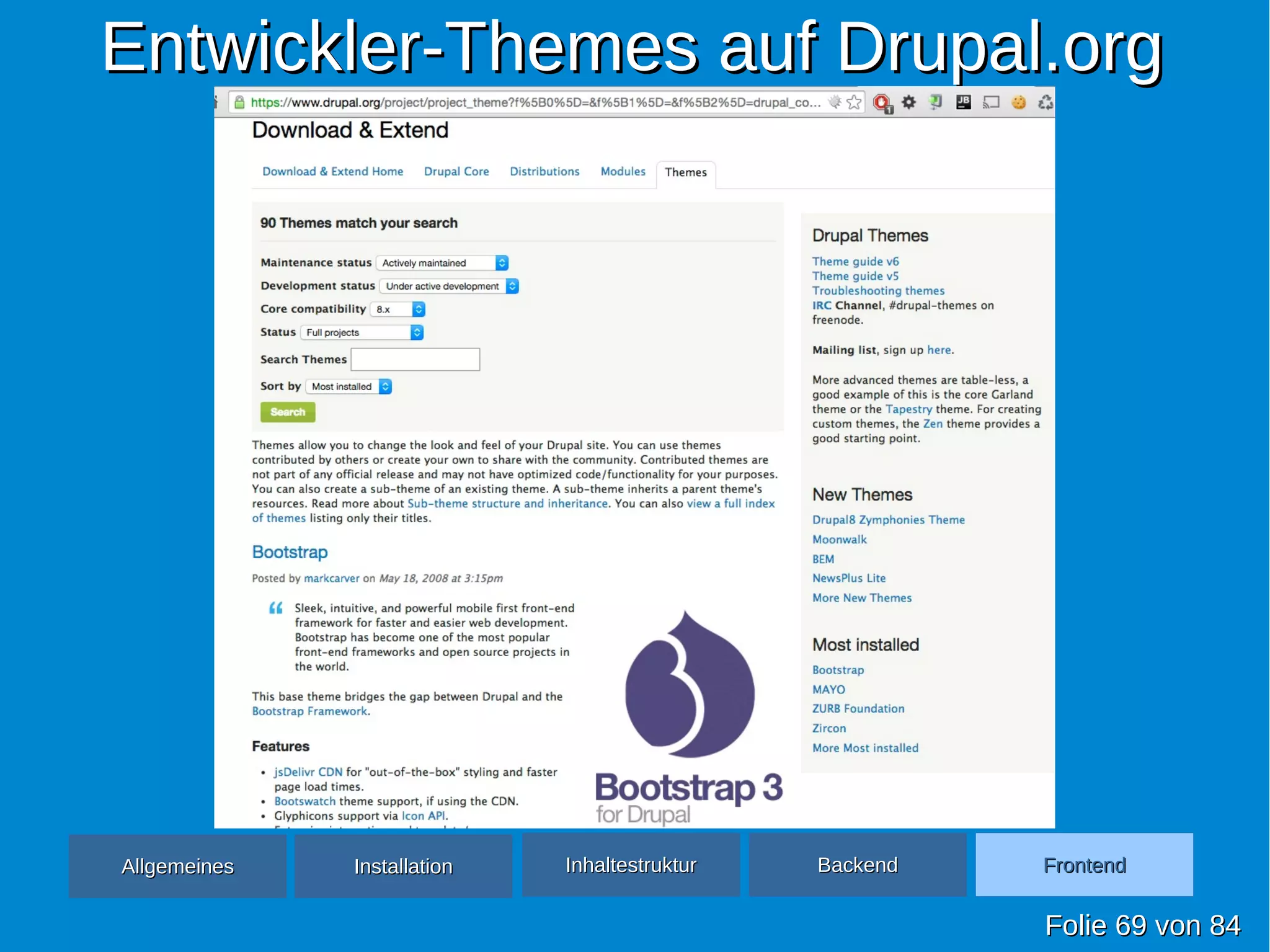 Entwickler-Themes auf Drupal.orgEntwickler-Themes auf Drupal.org
FolieFolie 6969 vonvon 8484
AllgemeinesAllgemeines InhaltestrukturInhaltestruktur BackendBackend FrontendFrontendInstallationInstallation
 