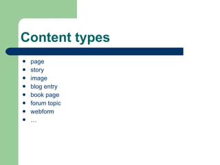 Content types page story image blog entry book page forum topic webform … 