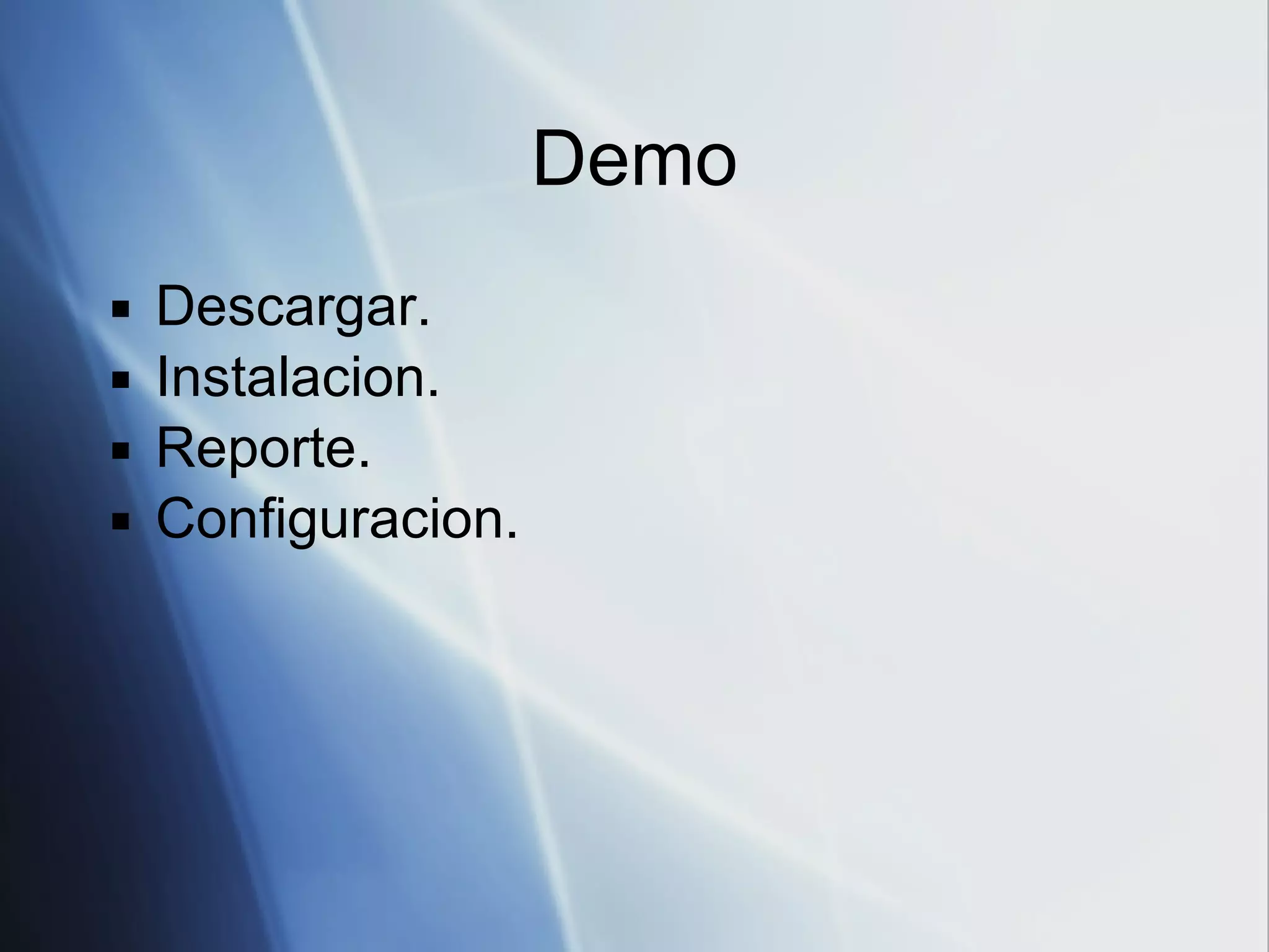 Demo Descargar. Instalacion. Reporte. Configuracion. 