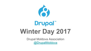 Drupal Moldova Association
@DrupalMoldova
Winter Day 2017
 
